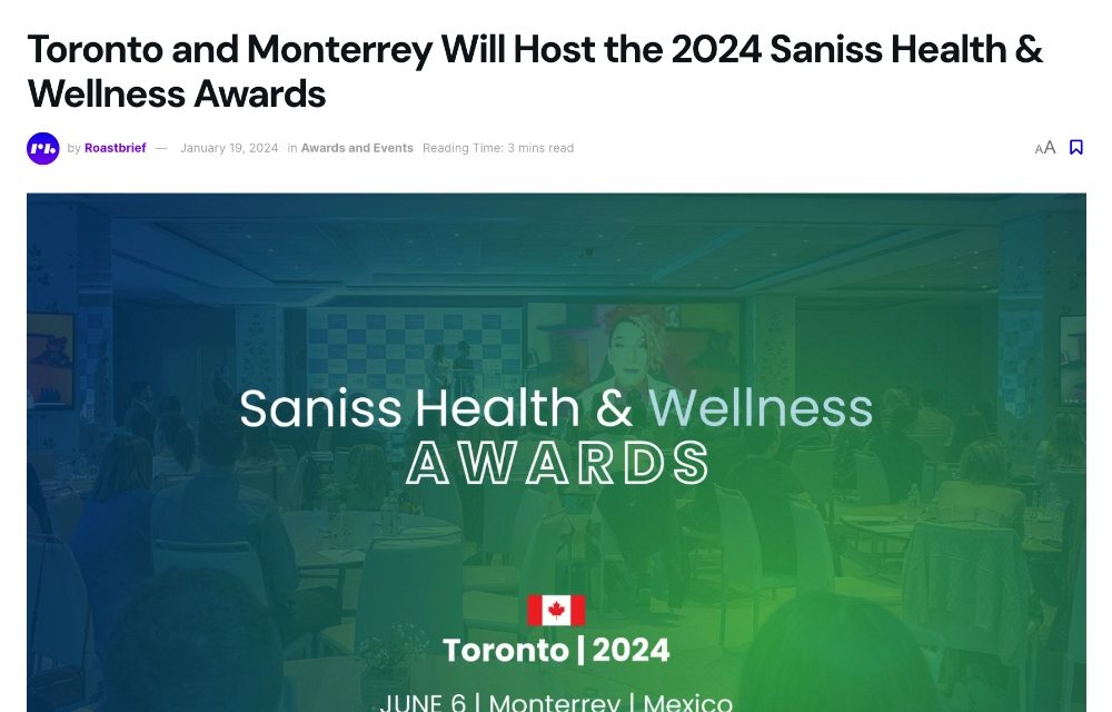 Toronto and Monterrey Will Host the 2024 Saniss Health & Wellness Awards